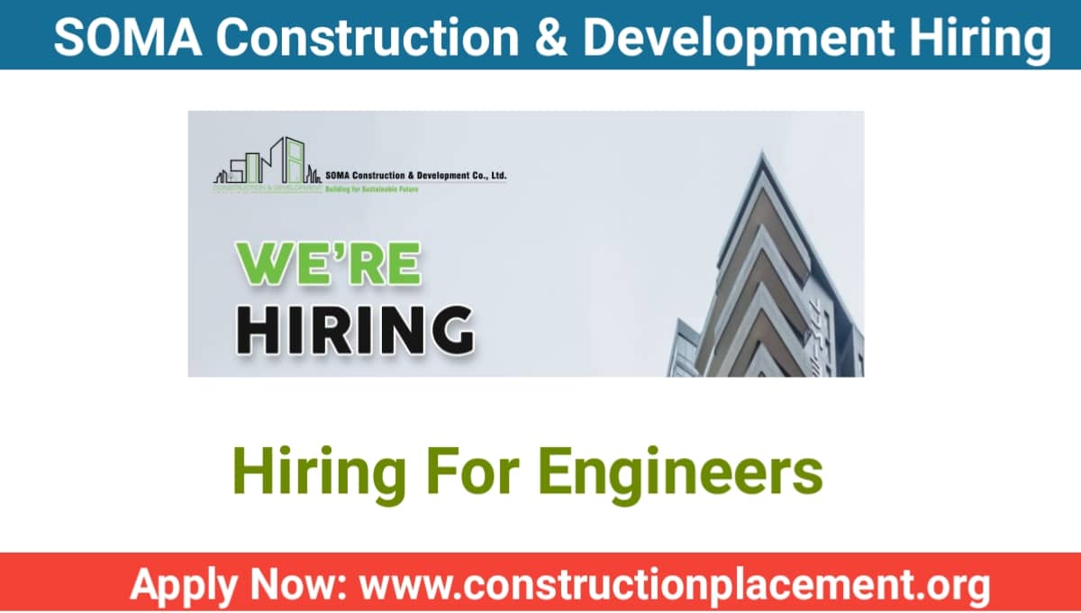 Job Vacancies At SOMA Construction & Development Co. Ltd.