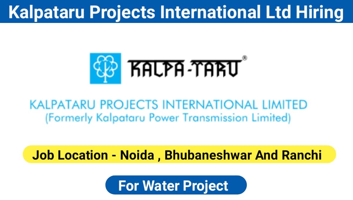 Kalpataru Projects International Ltd Urgent Hiring