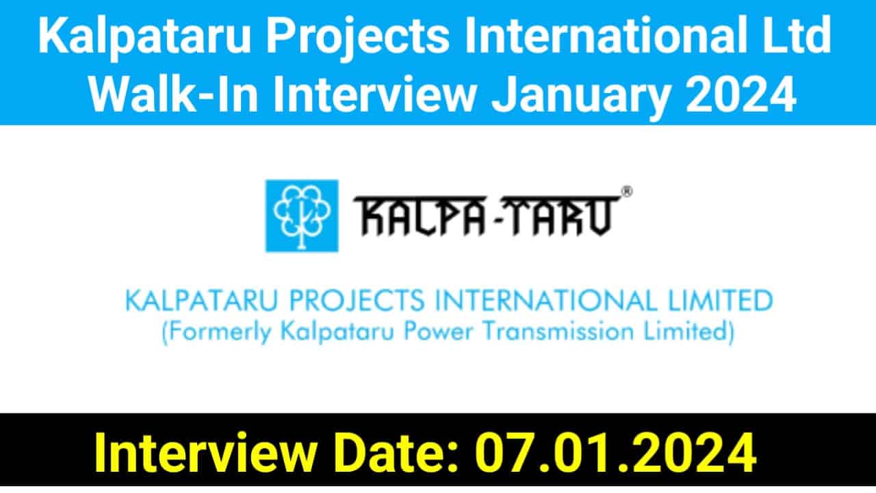 Kalpataru Projects International Ltd Walk-In Interview January 2024