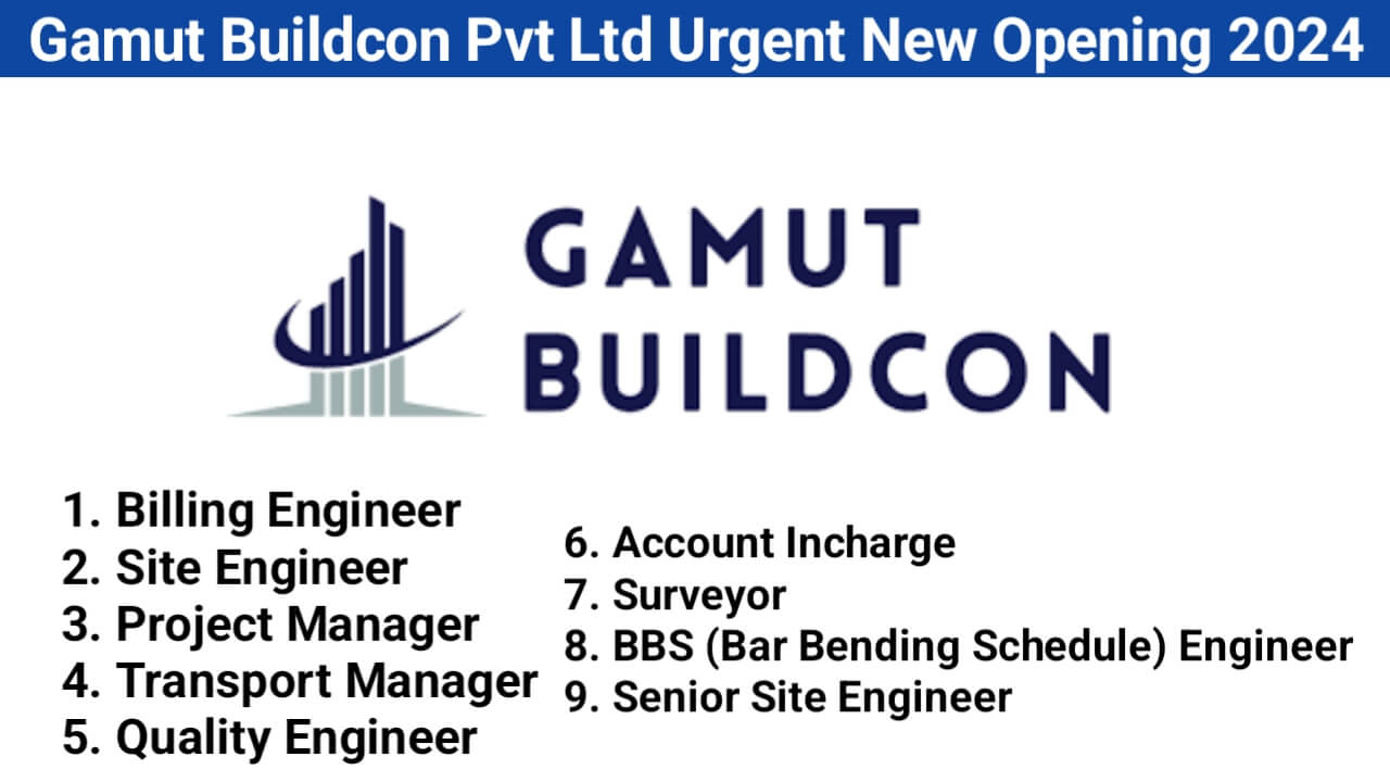 Gamut Buildcon Pvt Ltd Urgent New Opening 2024