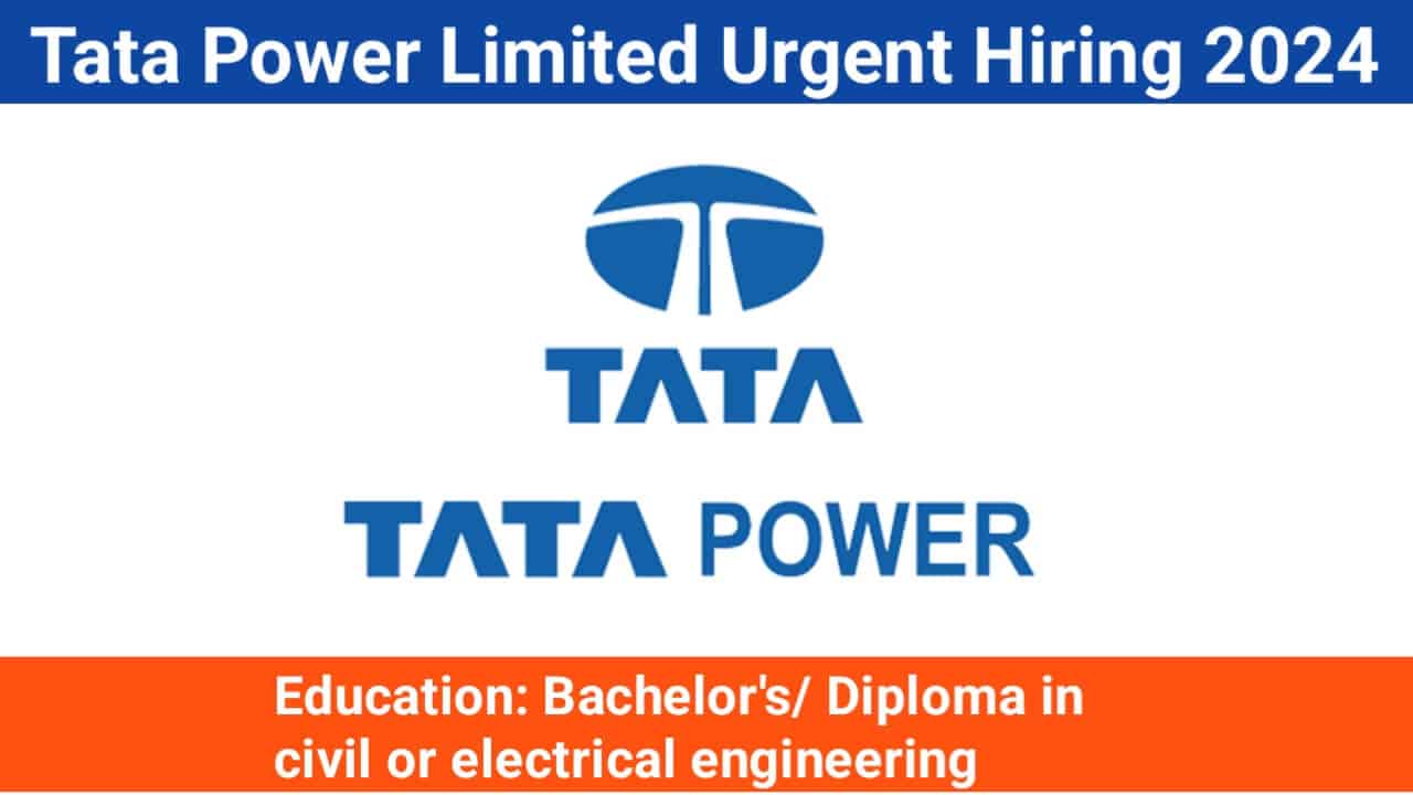 Tata Power Limited Urgent Hiring 2024