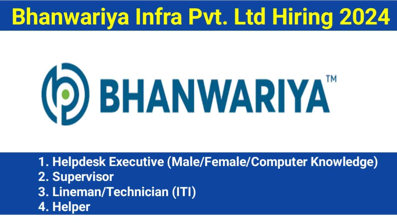 Bhanwariya Infra Pvt. Ltd Hiring 2024