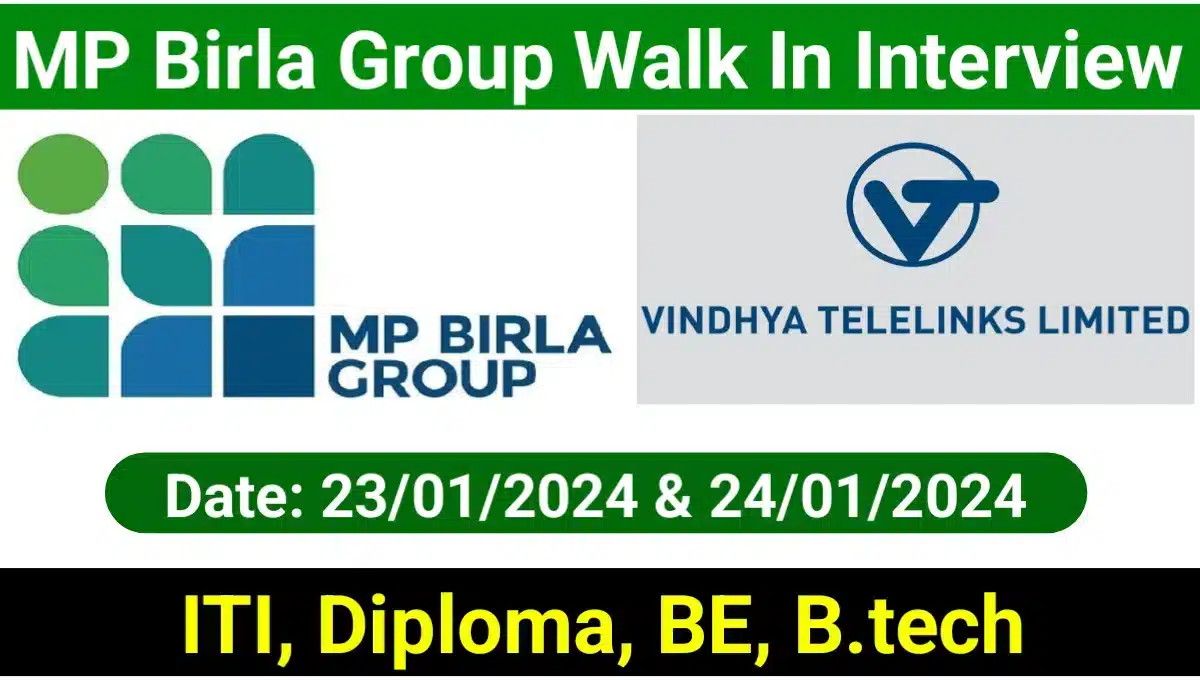 M.P. Birla Group, is conducting a Walk-In-Interview