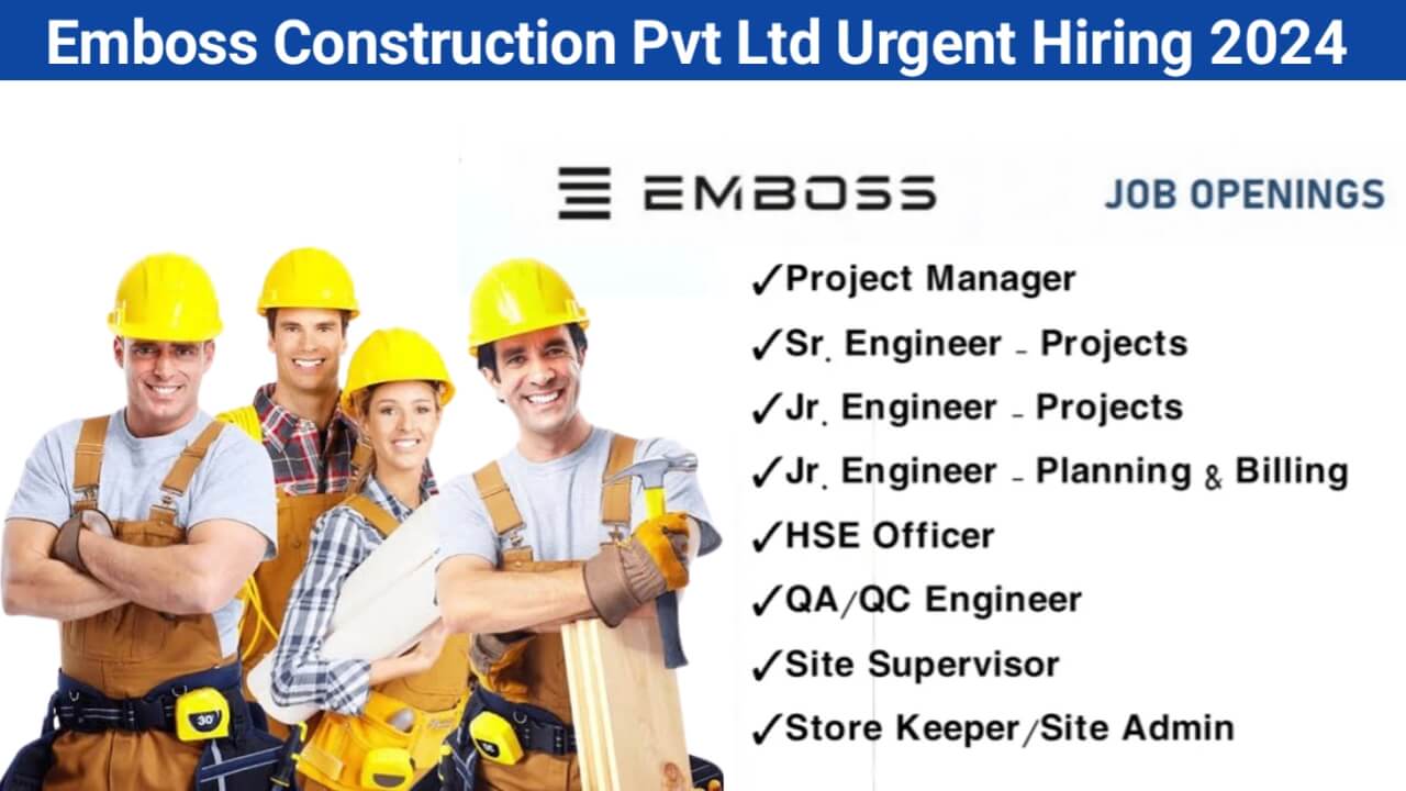 Emboss Construction Pvt Ltd Urgent Hiring 2024