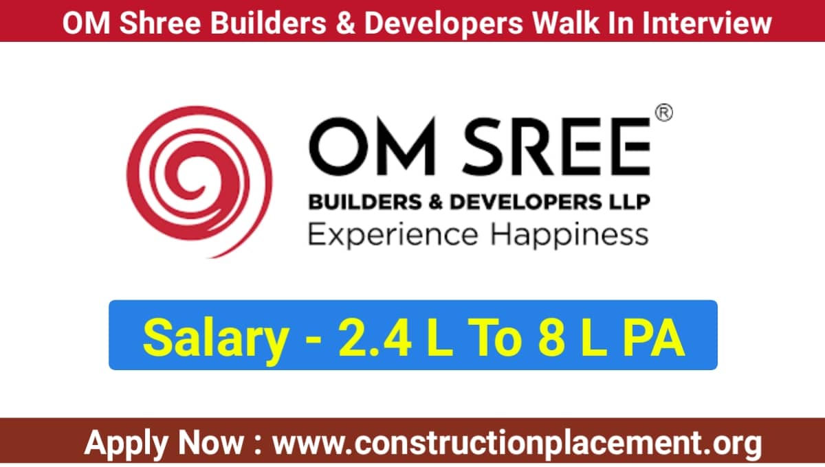 OM Shree Builders Walk In Interview