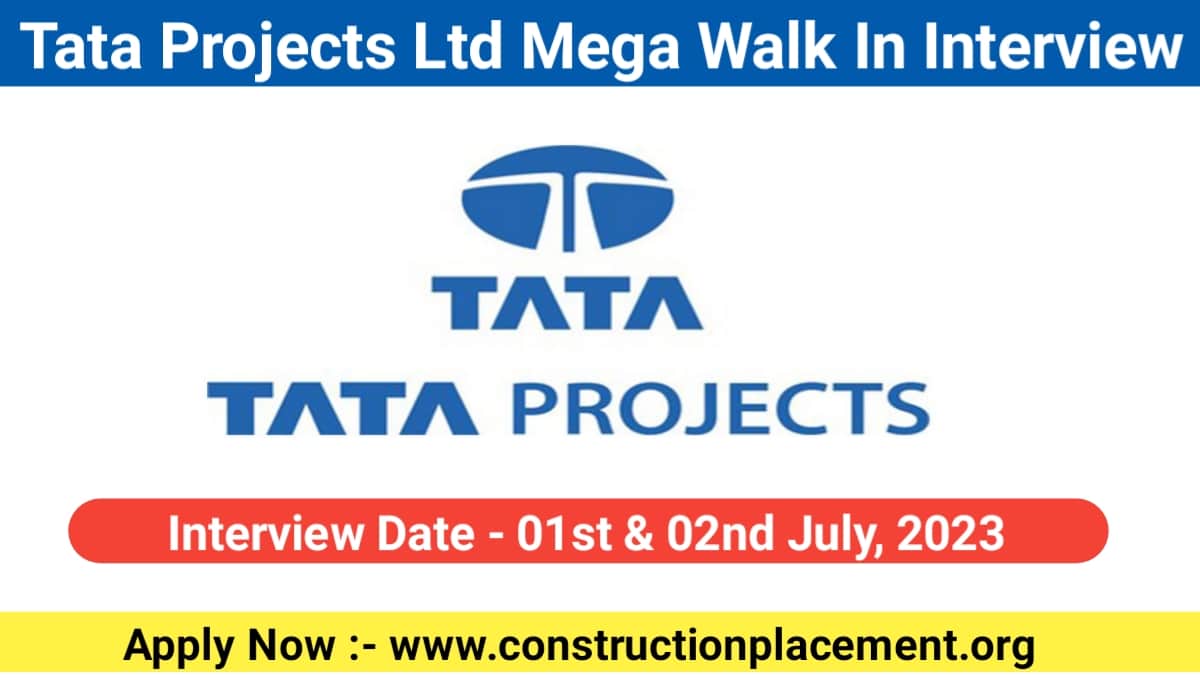 Tata projects Ltd Mega Walk In Interview 2023
