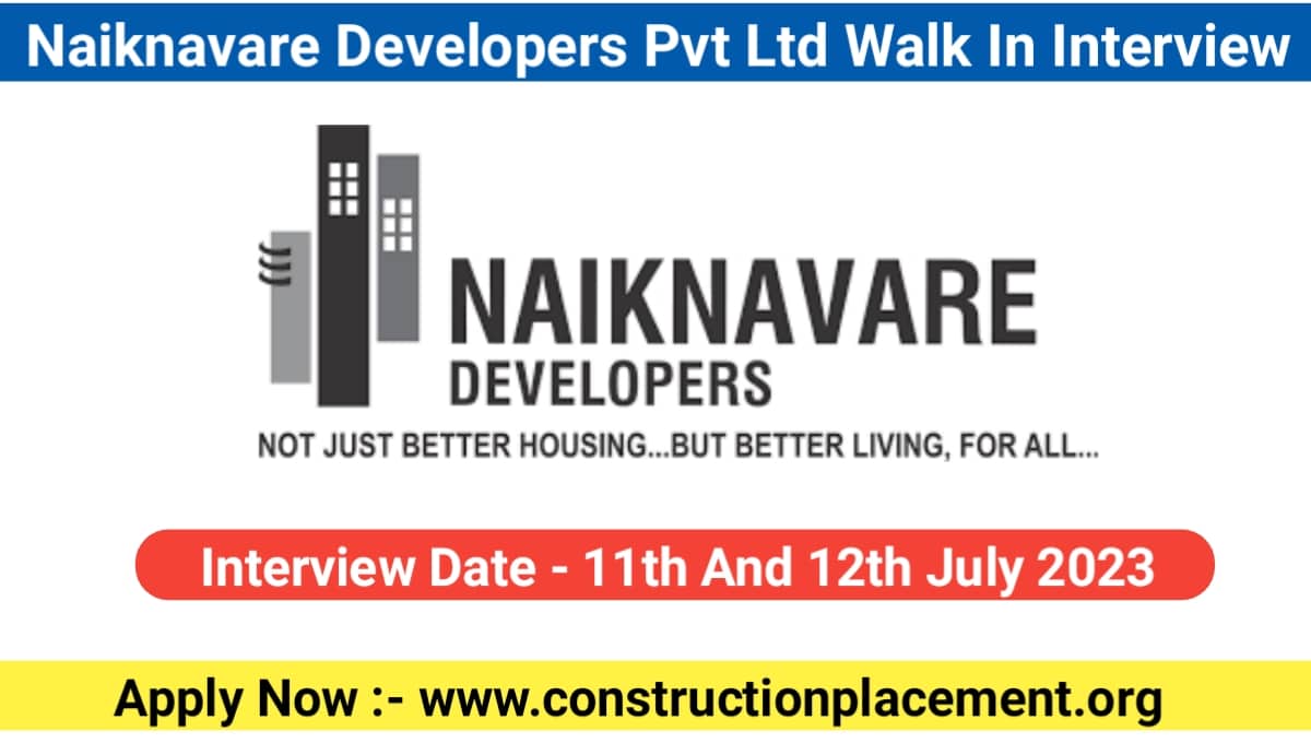 Naiknavare Developers Pvt Ltd Walk In Interview