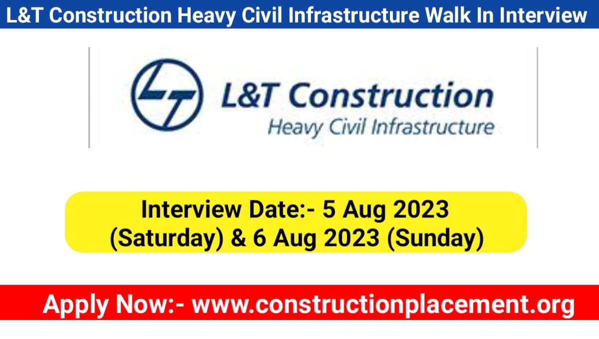L&T Construction Heavy Civil Infrastructure Mega Walk In Interview August 2023