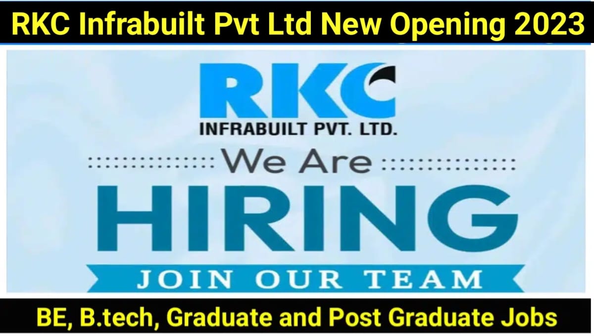 RKC Infrabuilt Pvt Ltd New Vacancy 2023