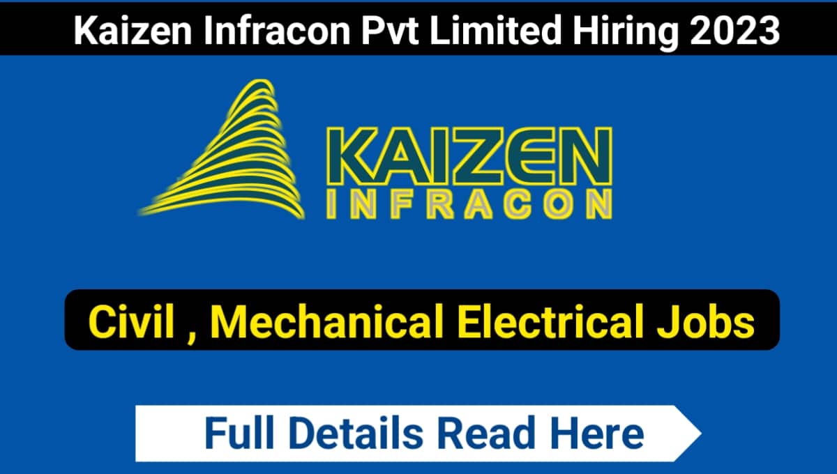 Kaizen Infracon Pvt Limited Hiring 2023