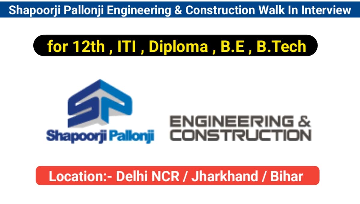 Shapoorji Pallonji Engineering & Construction Walk In Interview September 2023
