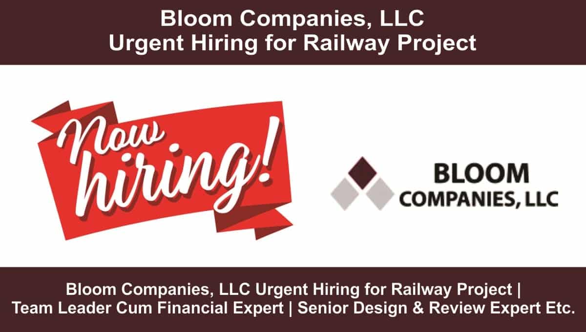 Bloom Companies, LLC Urgent Hiring for Railway Project