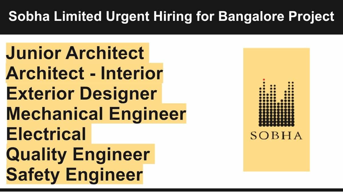 Sobha Limited Urgent Hiring for Bangalore Project