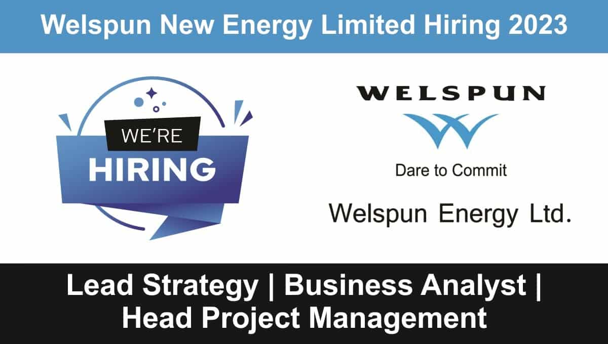 Welspun New Energy Limited Hiring 2023