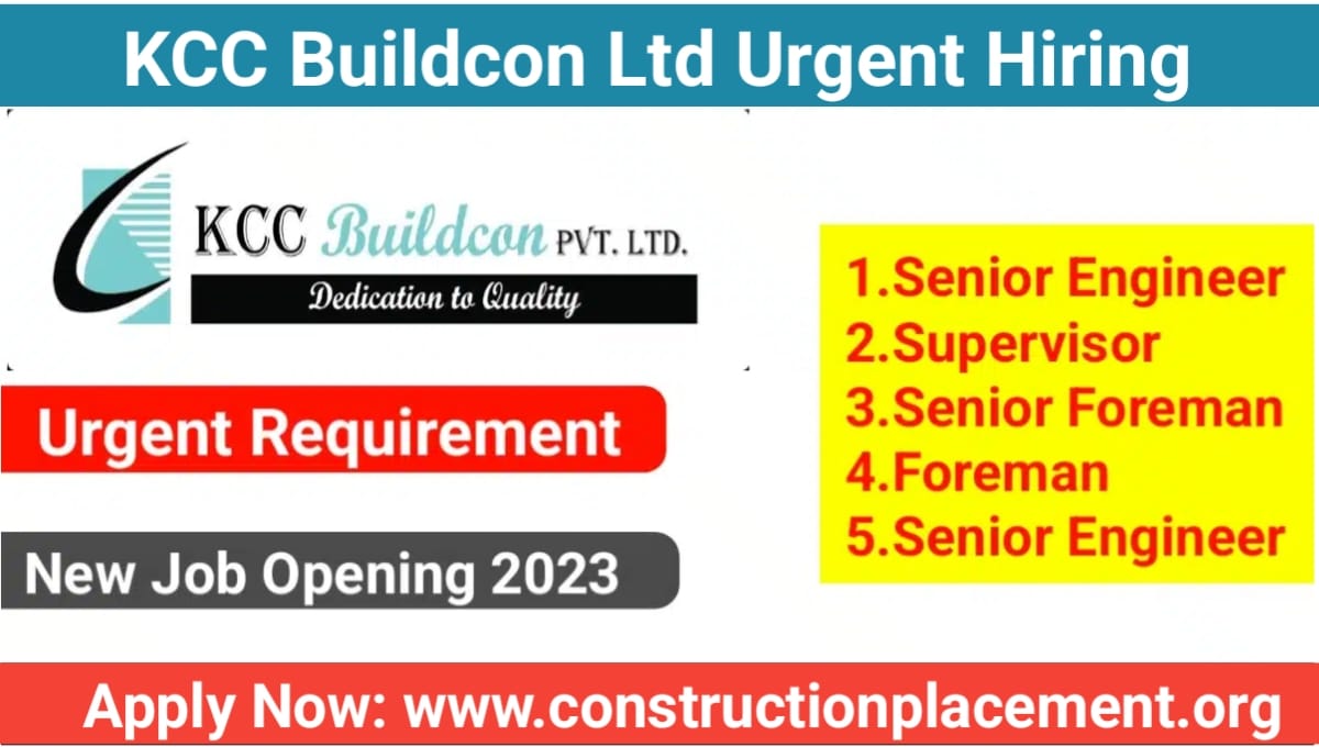 KCC Buildcon Pvt Ltd Urgent Hiring