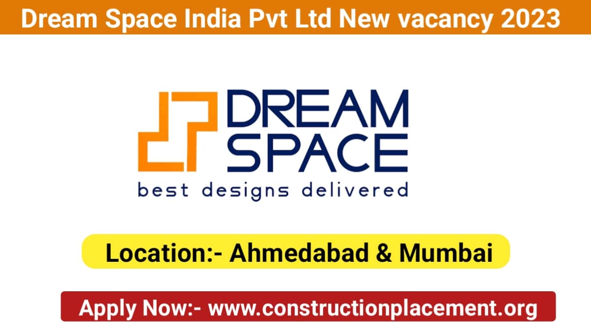 Dream Space India Pvt Ltd New vacancy 2023