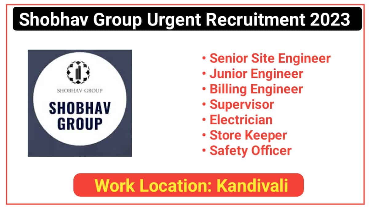 Shobhav Group Urgent Recruitment 2023