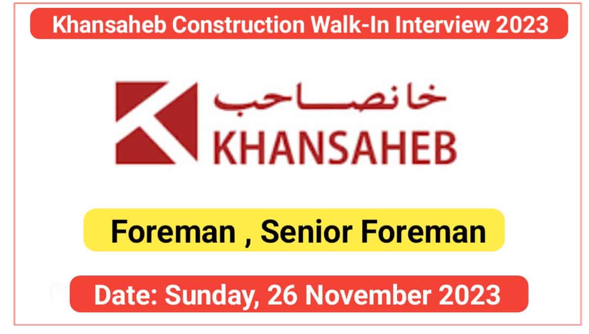 Khansaheb Construction Walk-In Interview 2023