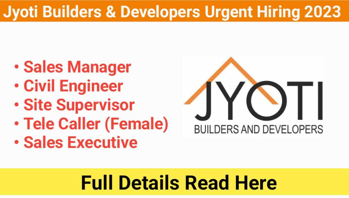 Jyoti Builders & Developers Urgent Hiring 2023