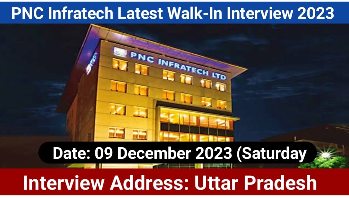 PNC Infratech Latest Walk-In Interview 2023