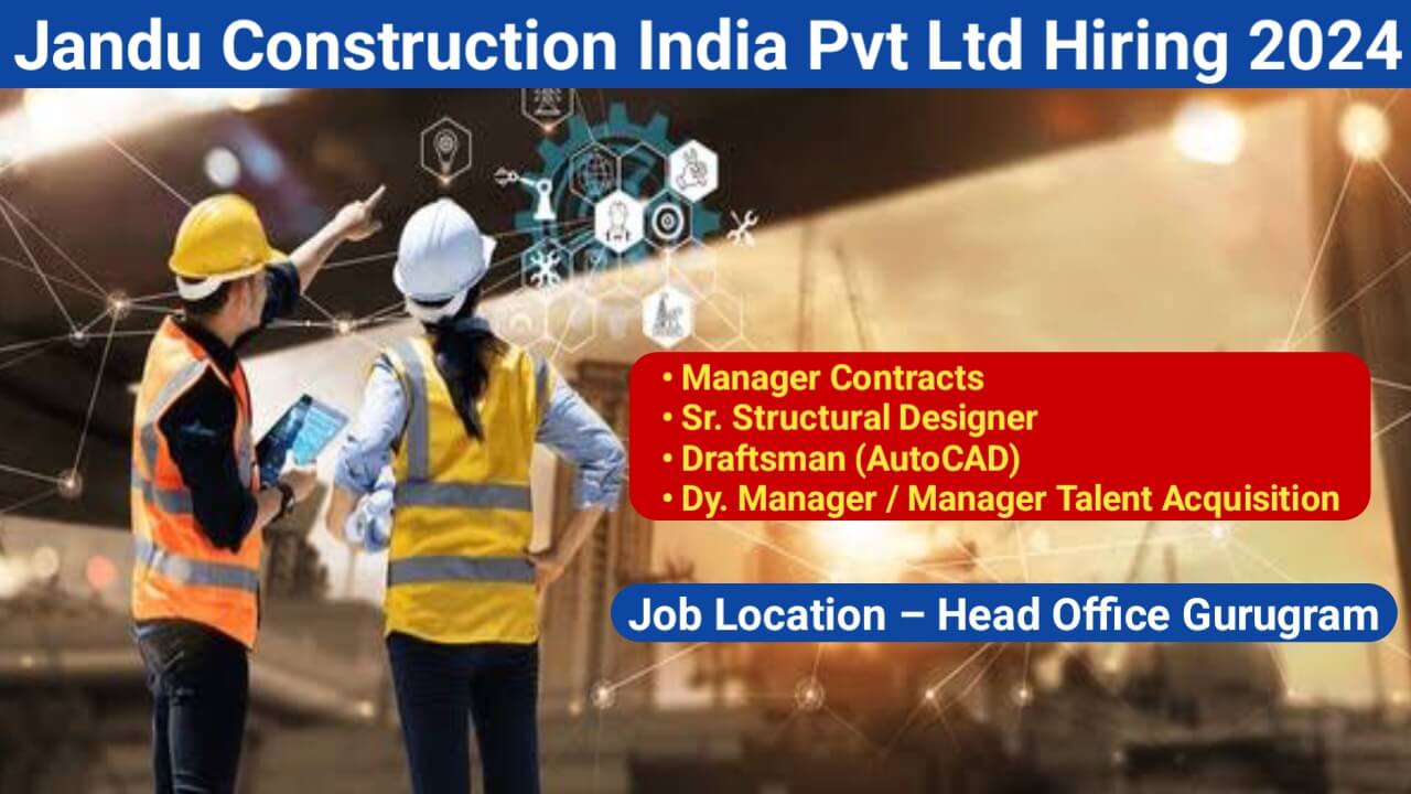 Jandu Construction India Pvt Ltd Hiring 2024