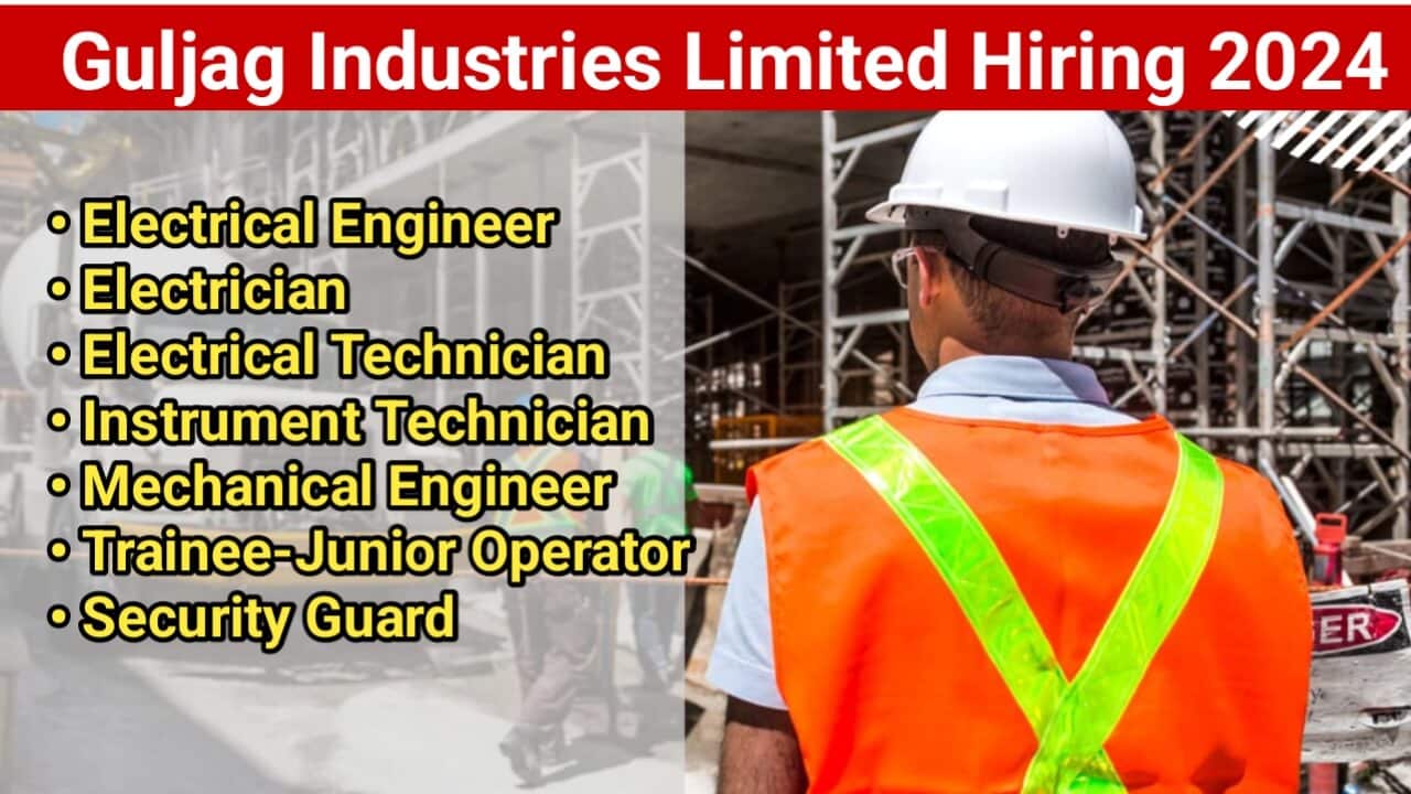 Guljag Industries Limited Hiring 2024