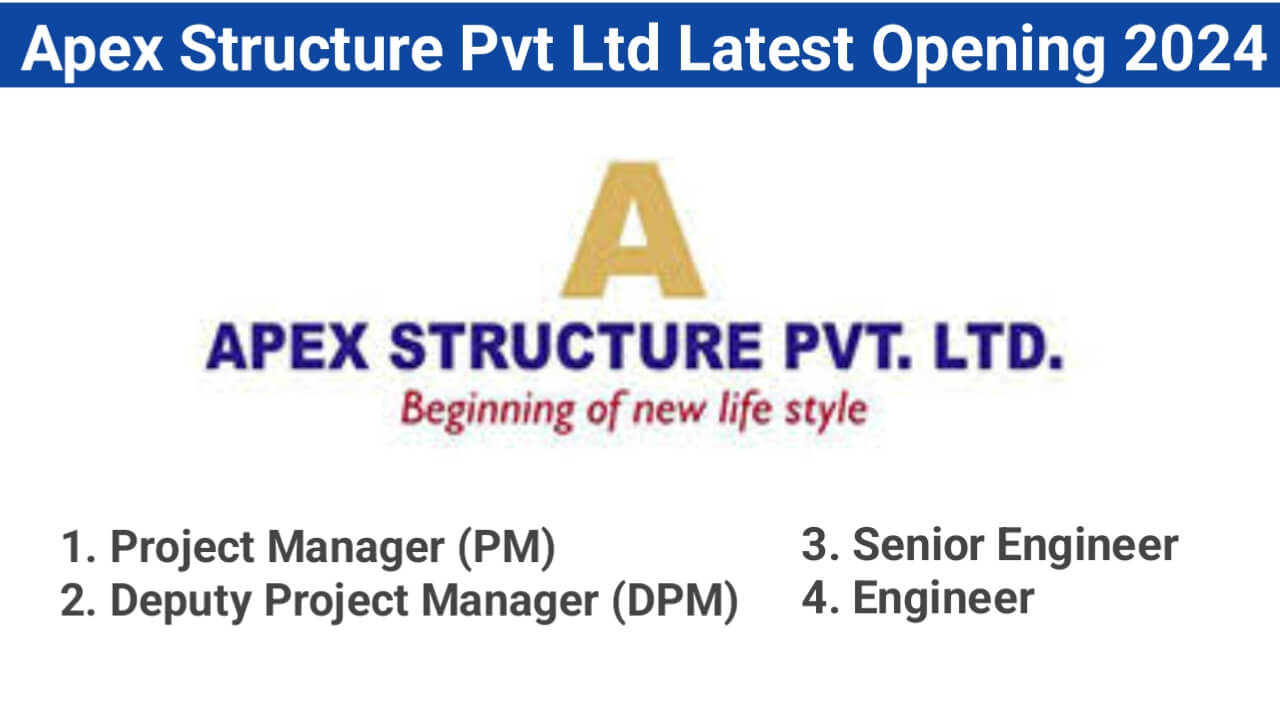 Apex Structure Pvt Ltd Latest Opening 2024