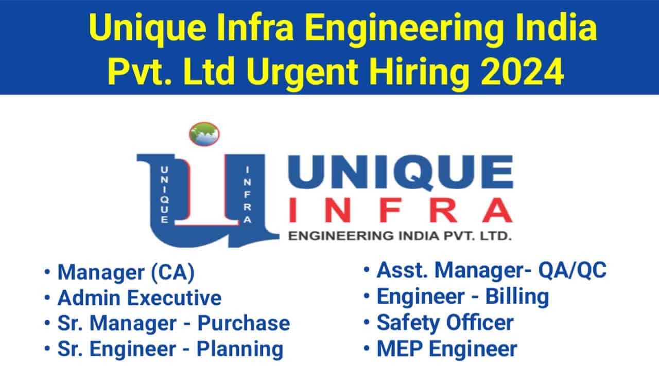 Unique Infra Engineering India Pvt. Ltd Urgent Hiring 2024