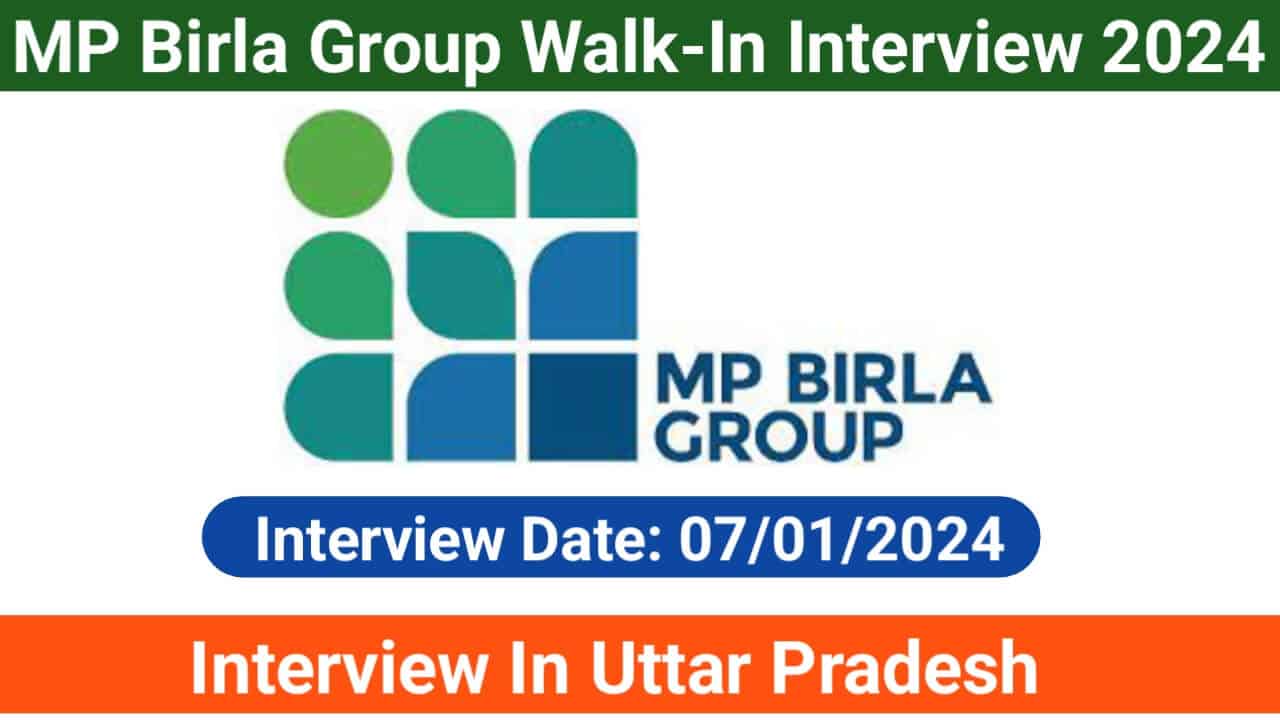 MP Birla Group Walk-In Interview 2024