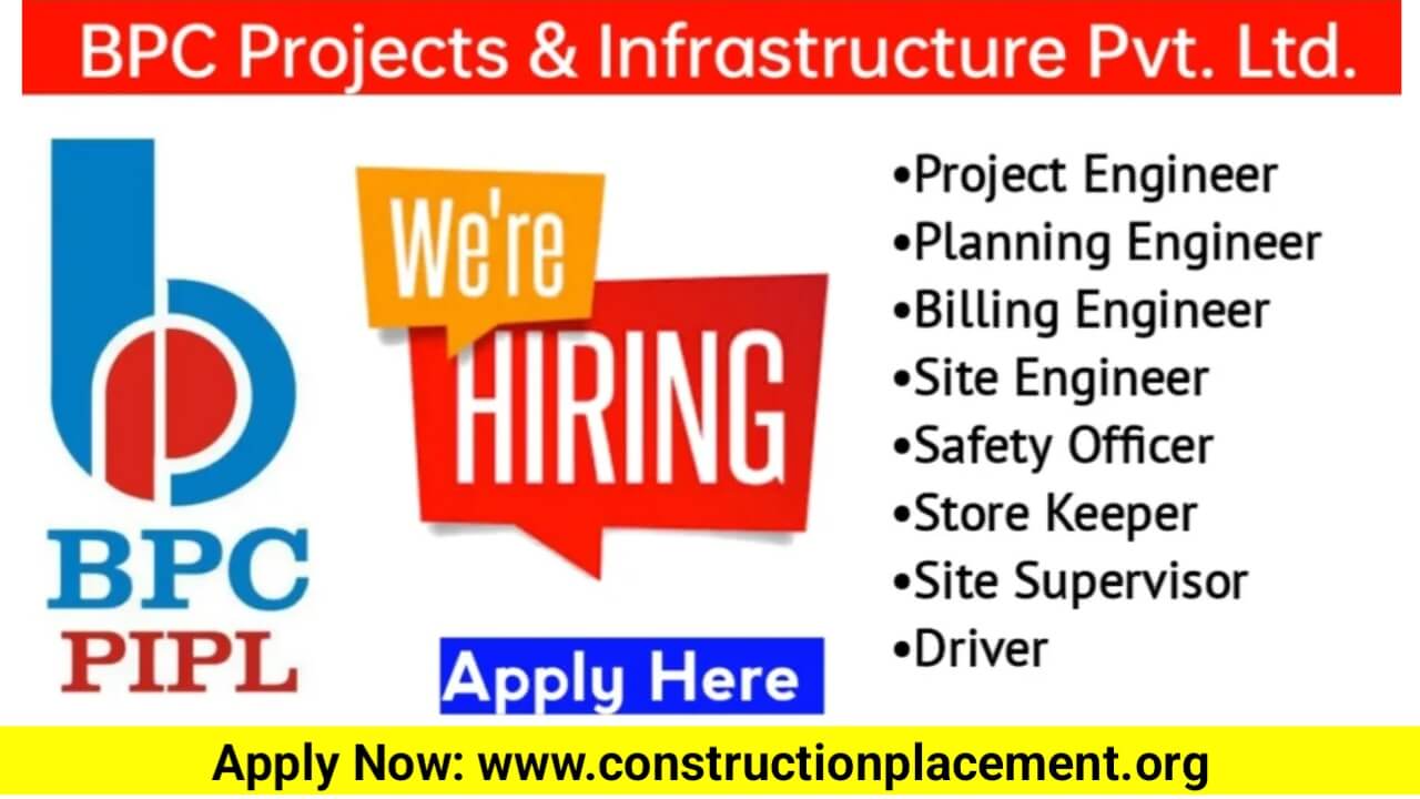 BPC Projects And Infrastructure Pvt Ltd Urgent Hiring 2024
