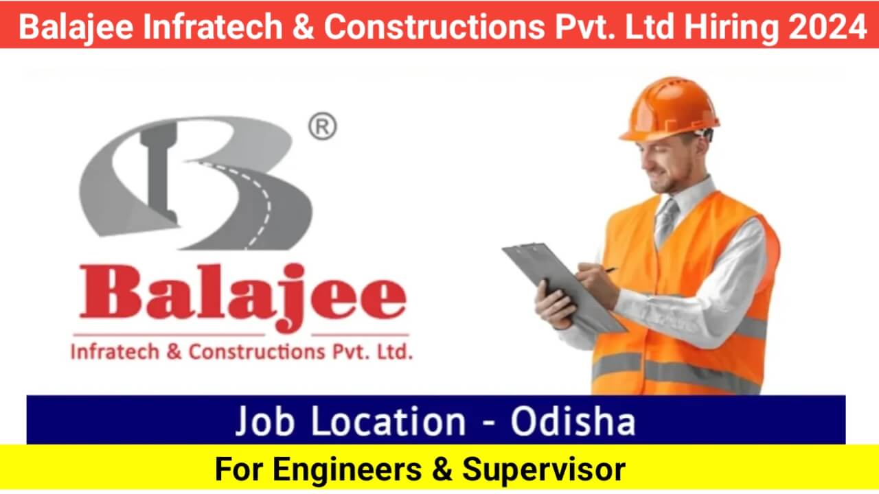 Balajee Infratech & Constructions Pvt. Ltd Hiring 2024
