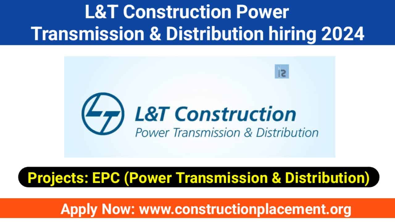 L&T Construction Power Transmission & Distribution hiring 2024