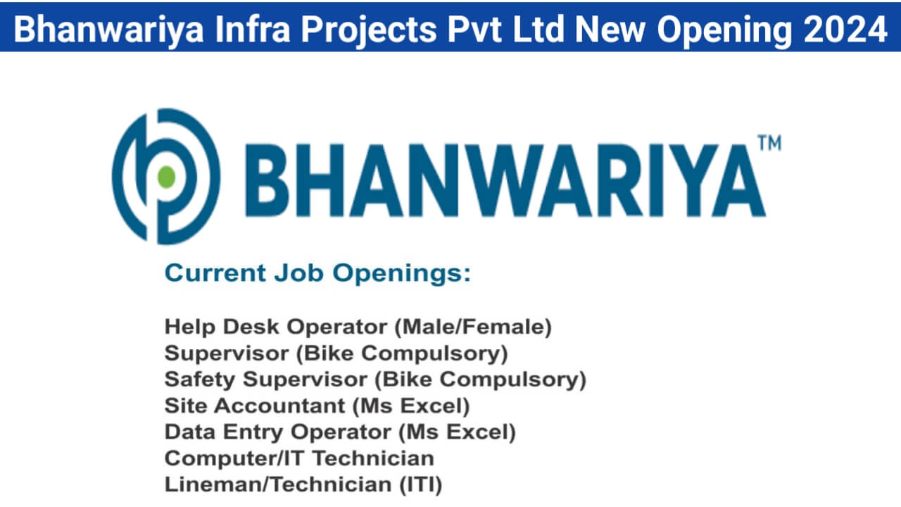 Bhanwariya Infra Projects Pvt Ltd New Opening 2024