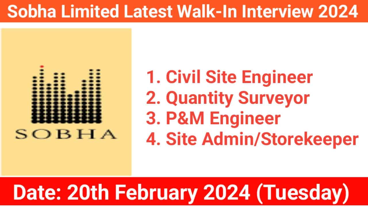 Sobha Limited Latest Walk-In Interview 2024
