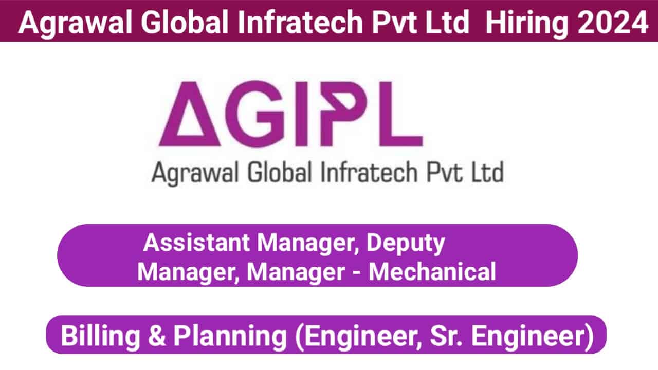 Agrawal Global Infratech Private Limited Hiring 2024