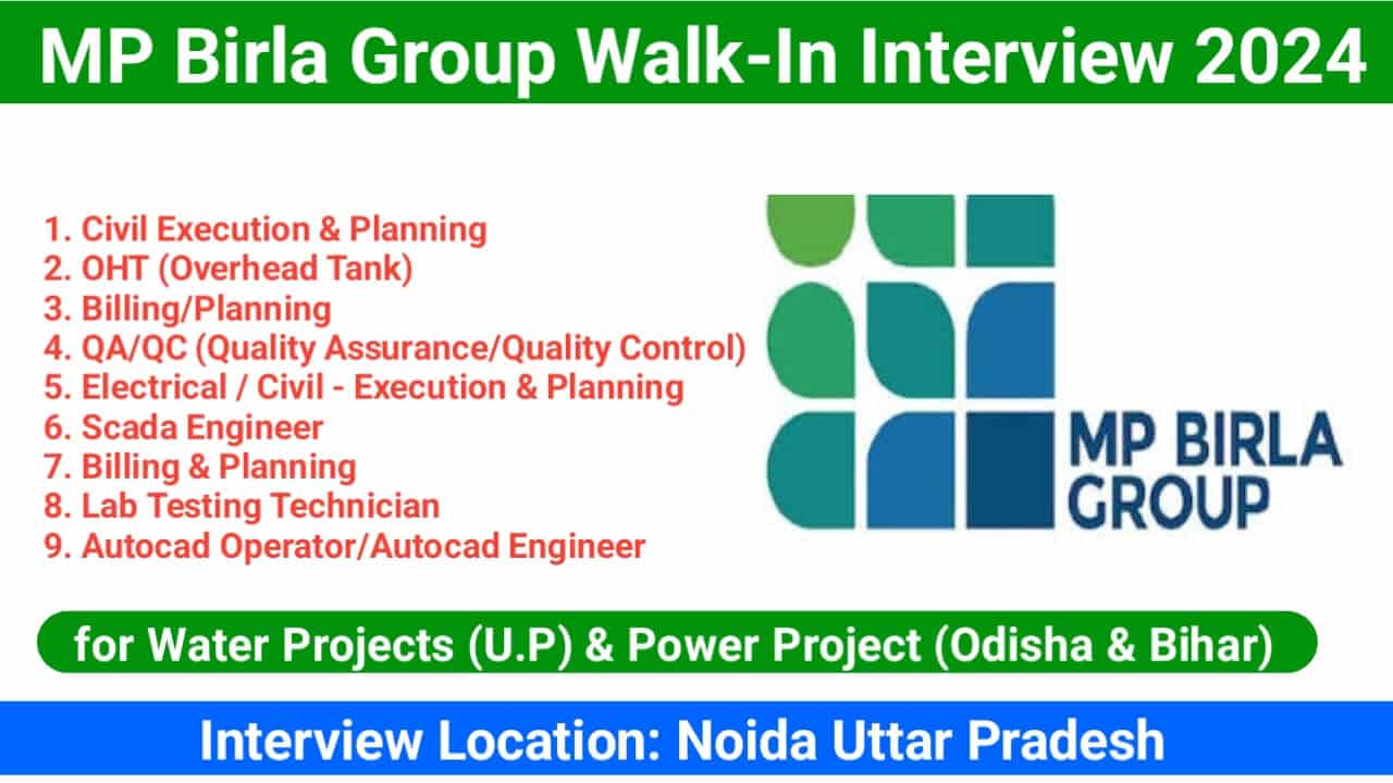 MP Birla Group Walk-In Interview for Water Projects (U.P) & Power Project (Odisha & Bihar) on 24.02.2024.