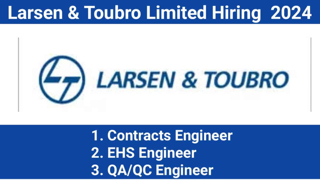 Larsen & Toubro Limited Hiring For Diploma/BE Civil/BE Mech