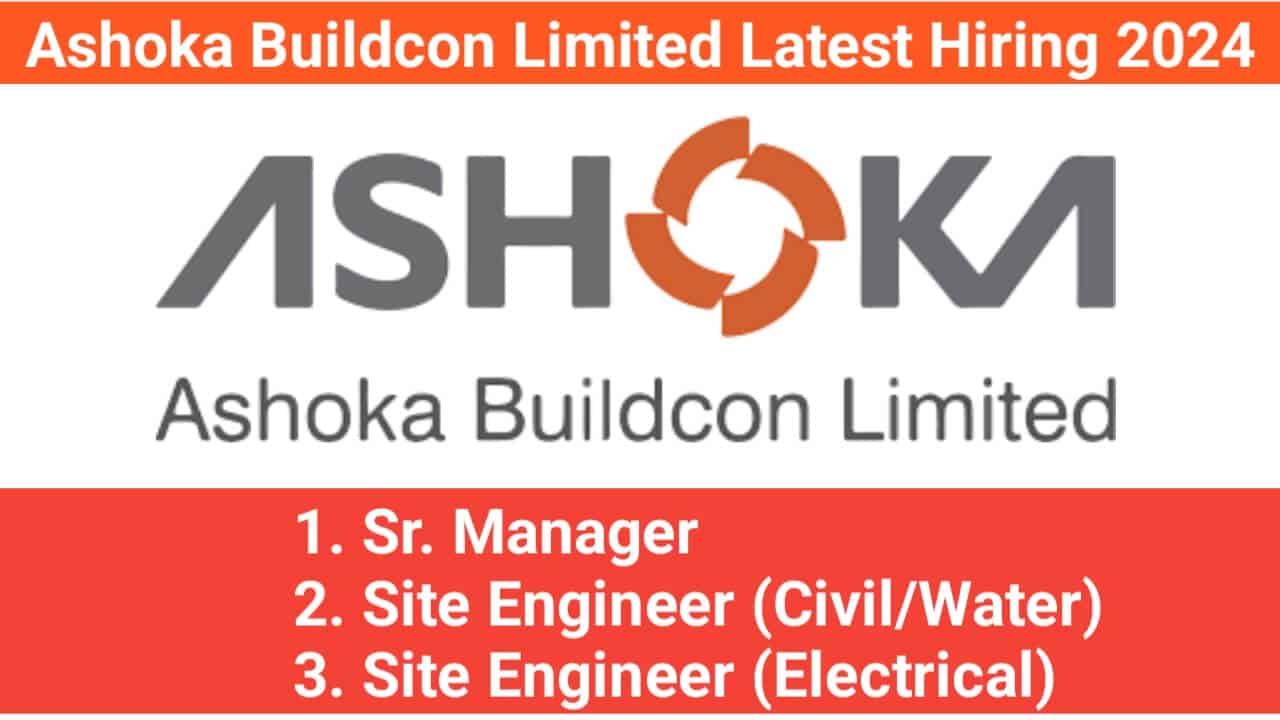 Ashoka Buildcon Limited Latest Hiring 2024