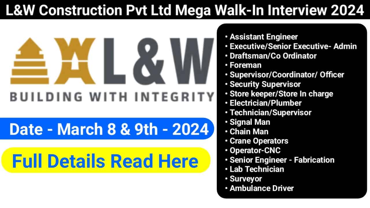 L&W Construction Pvt Ltd Mega Walk-In Interview 2024