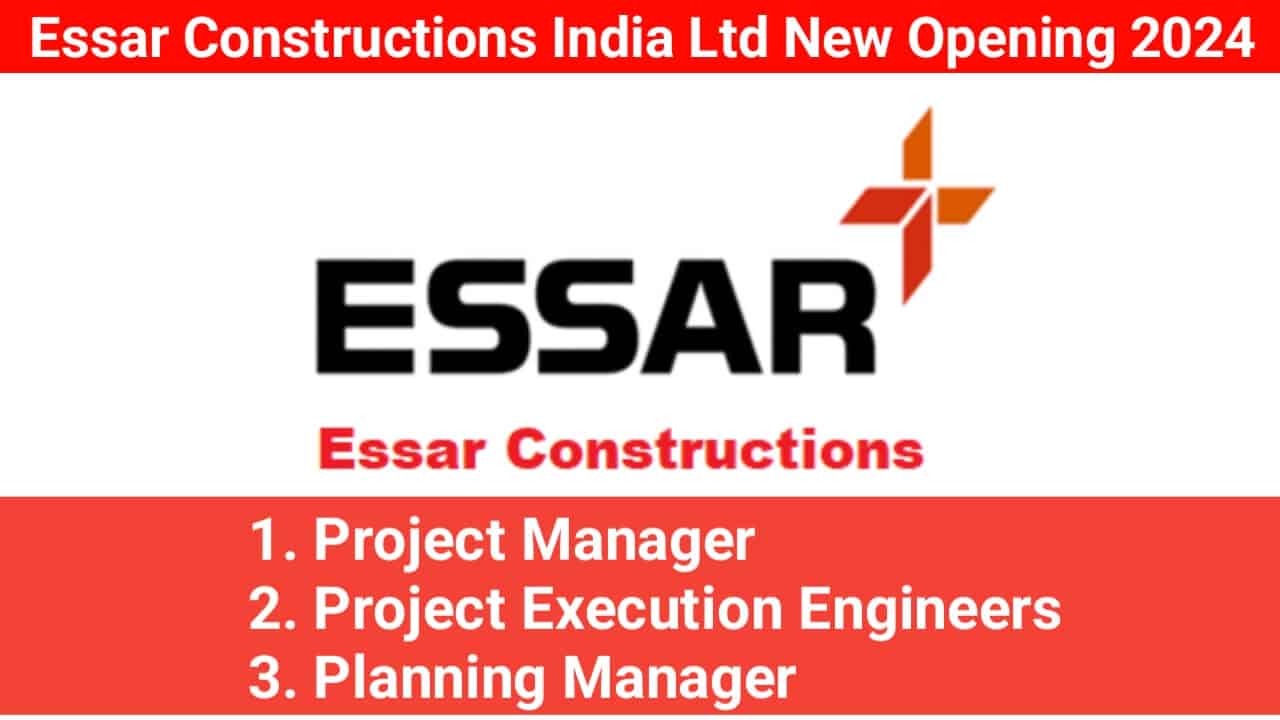 Essar Constructions India Ltd New Opening 2024