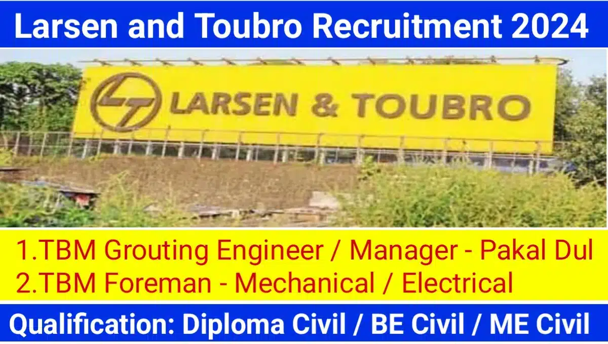 Larsen and Toubro Limited Hiring For Electrical , Mechanical Foreman And Grouting Engineer , Manager