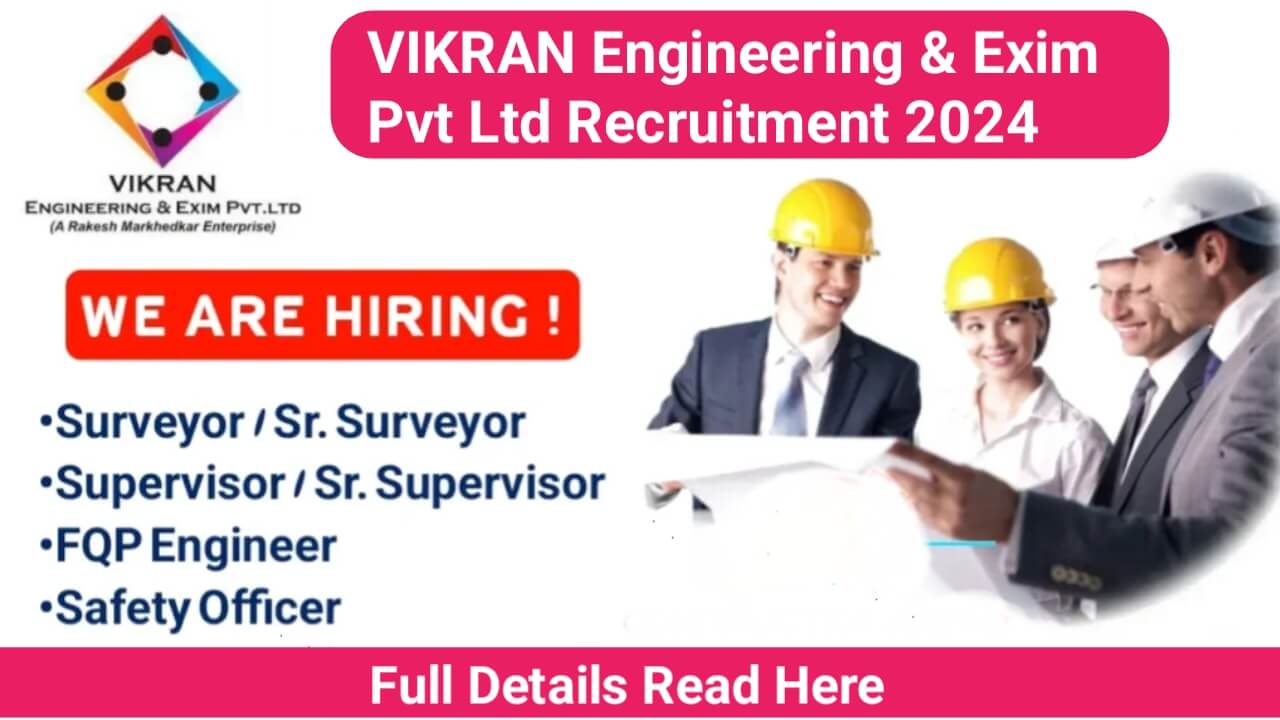 VIKRAN Engineering & Exim Pvt Ltd Recruitment 2024