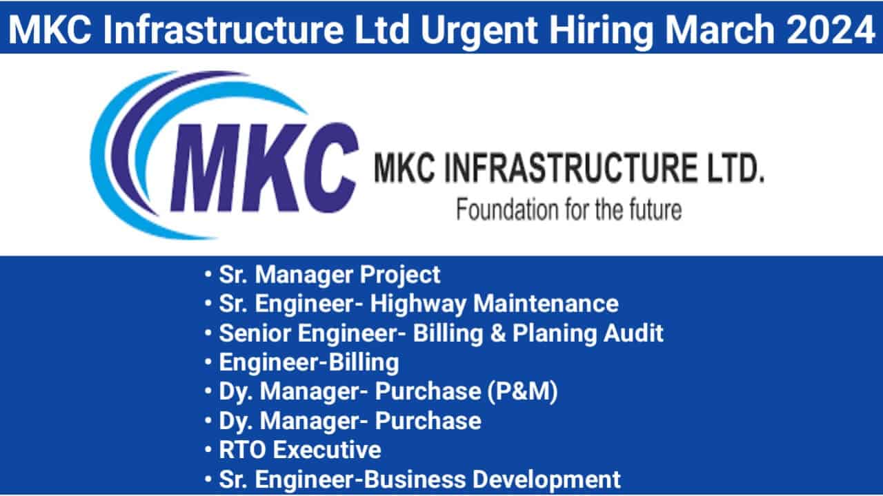 MKC Infrastructure Ltd Urgent Hiring March 2024