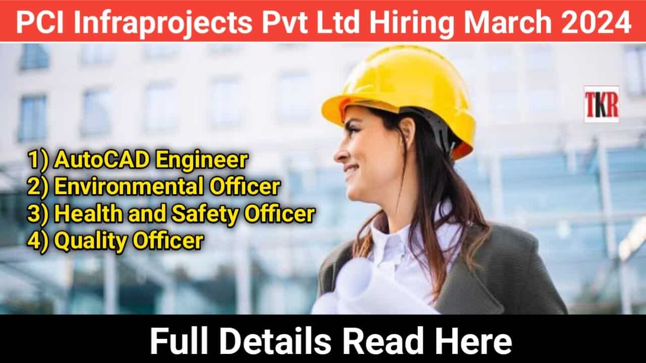 PCI Infraprojects Pvt Ltd Hiring March 2024
