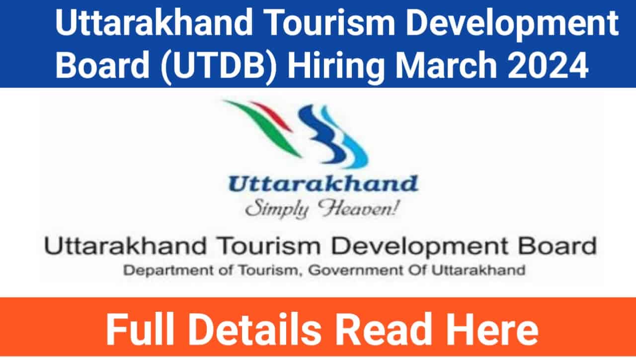 Uttarakhand Tourism Development Board (UTDB)Hiring March 2024
