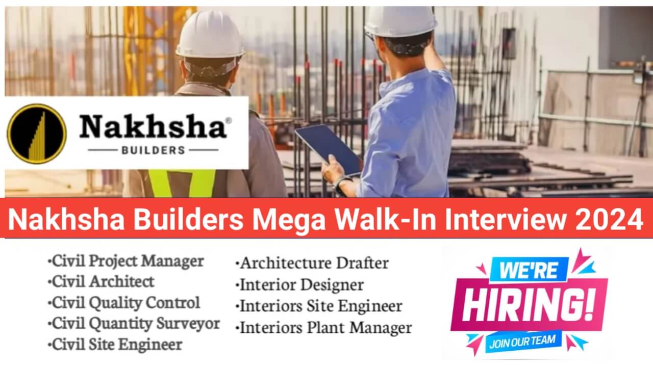 Nakhsha Builders Mega Walk-In Interview 2024