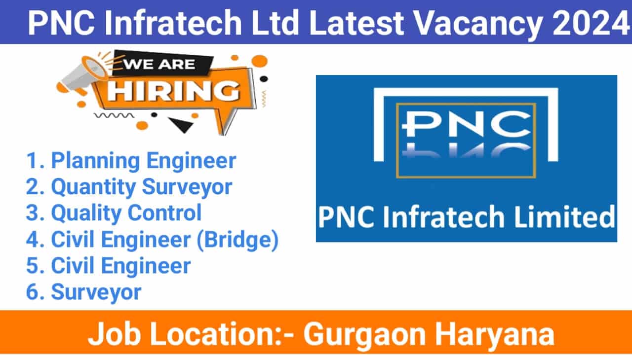 PNC Infratech Ltd Latest Vacancy 2024