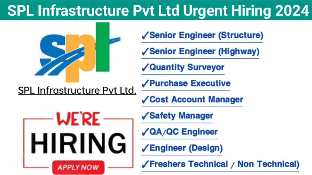 SPL Infrastructure Pvt Ltd Urgent Hiring 2024