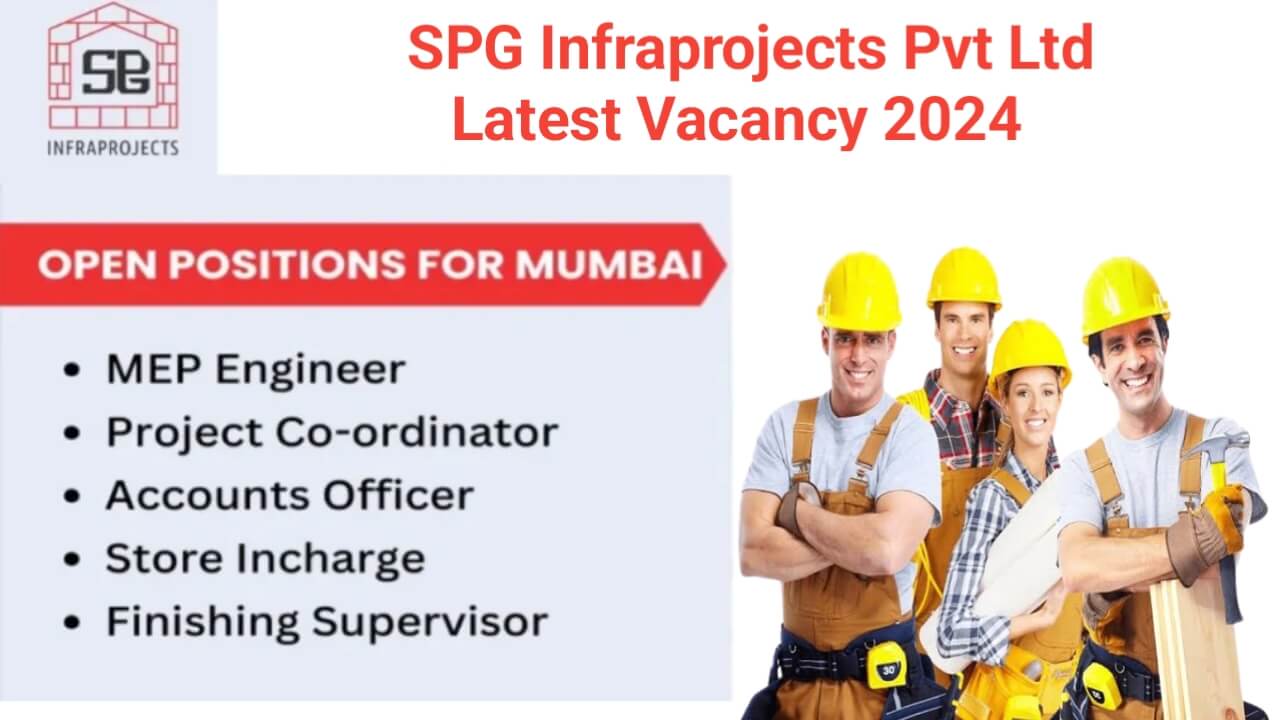 SPG Infraprojects Pvt Ltd Latest Vacancy 2024