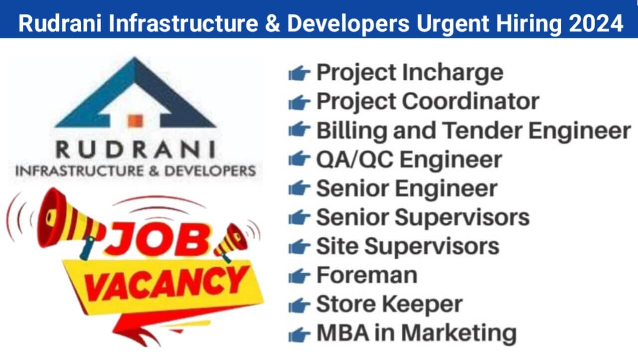 Rudrani Infrastructure & Developers Urgent Hiring 2024
